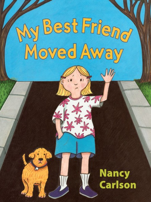 Title details for My Best Friend Moved Away by Nancy Carlson - Available